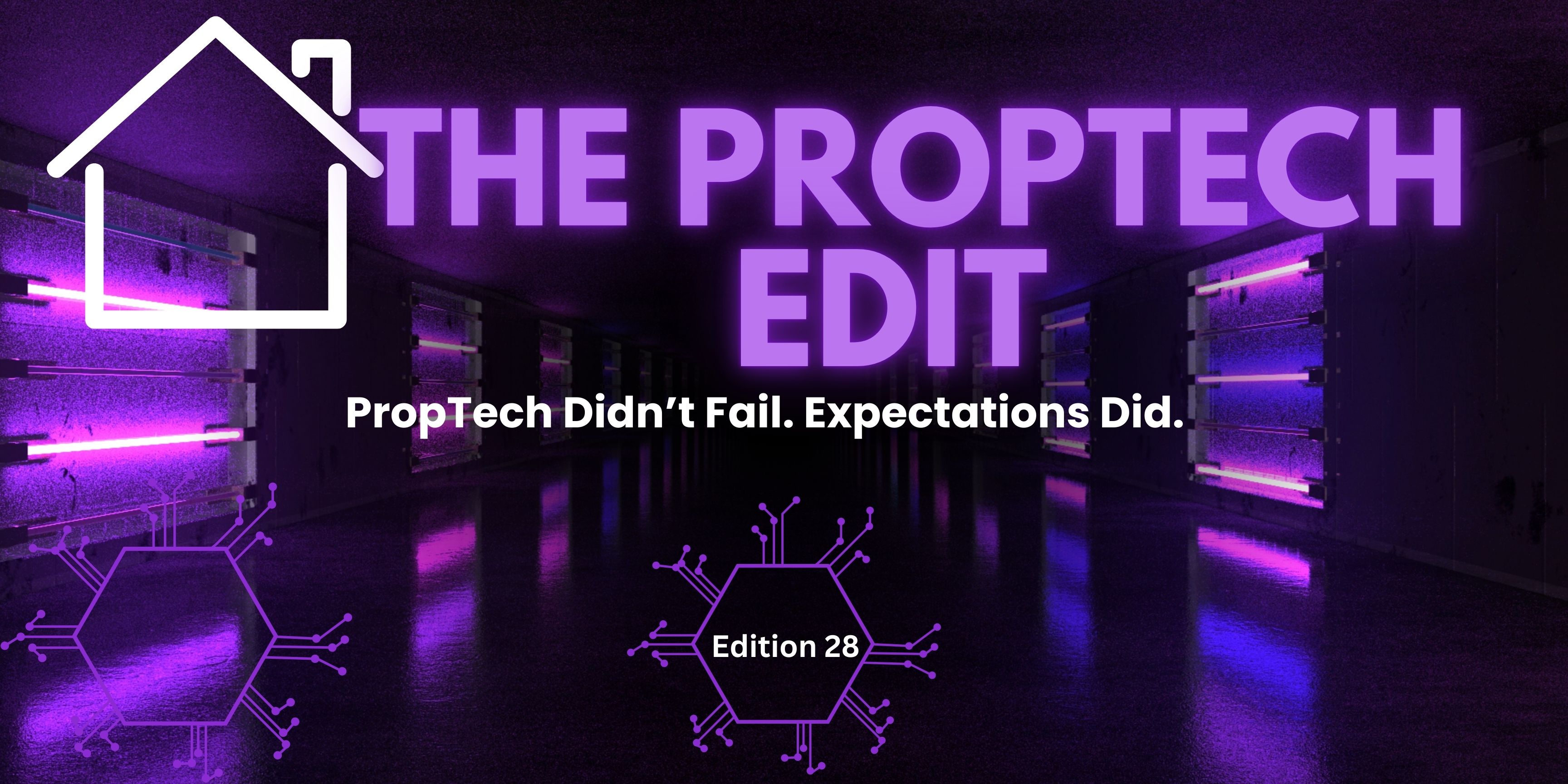 Edition #28: PropTech Didn’t Fail. Expectations Did